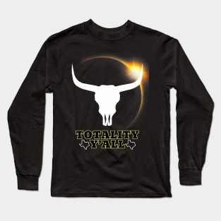 Texas 2024 Solar Eclipse 4.08.24 Totality Y'All Long Sleeve T-Shirt